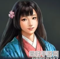 《信长之野望：新生》女武将魅力解析，娶妻策略大比拼！
